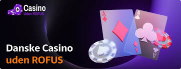 Danish Casinos Uden ROFUS – Spil Sikkert og Uden Bekymringer